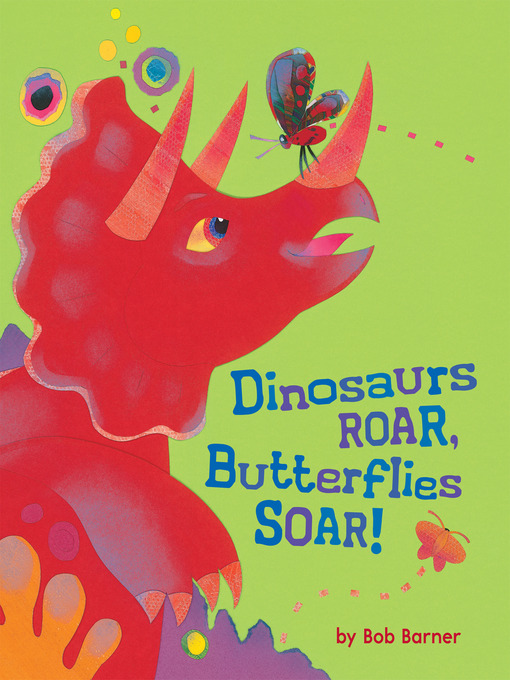 Title details for Dinosaurs Roar, Butterflies Soar! by Bob Barner - Wait list